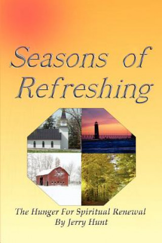 Kniha Seasons of Refreshing: the Hunger for Spiritual Renewal Jerry Hunt