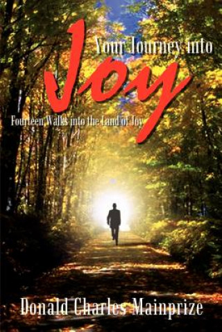 Kniha Your Journey into Joy: Fourteen Walks into the Land of Joy Donald Charles Mainprize