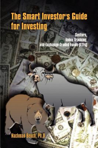 Książka Smart Investor's Guide for Investing: Sectors, Index Tracking, and Exchange-Traded Funds (Etfs) Nachman Bench Ph D