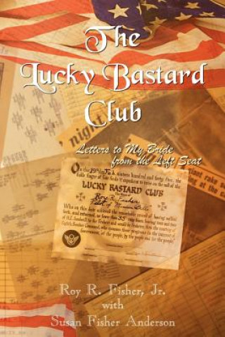 Carte Lucky Bastard Club: Letters to My Bride from the Left Seat Fisher