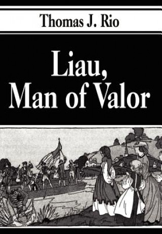 Könyv Liau, Man of Valor Thomas J Rio