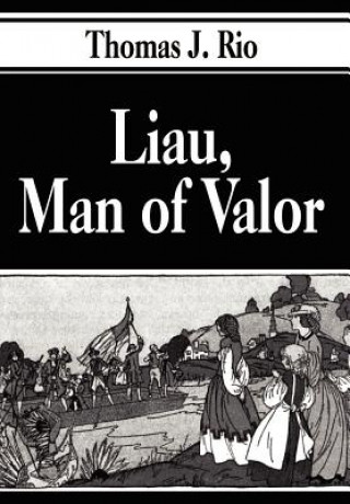 Book Liau, Man of Valor Thomas J Rio