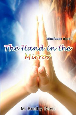 Kniha Hand in the Mirror: Mindfusion Book 1 M Bradley Davis