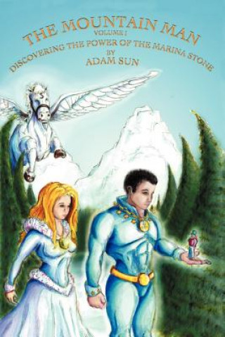 Livre Mountain Man - Volume One - Discovering The Power of the Marina Stone Adam Sun