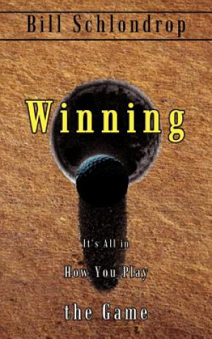 Carte Winning: it's All in How You Play the Game Bill Schlondrop