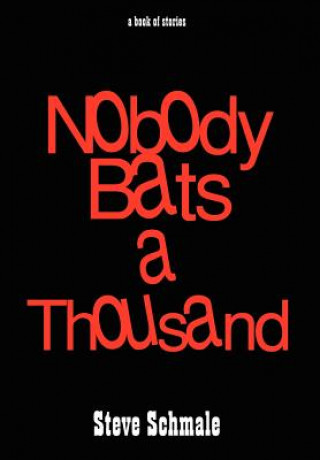 Kniha Nobody Bats a Thousand: a Book of Stories Steve Schmale