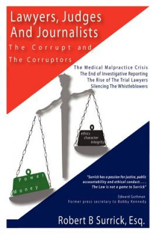 Książka Lawyers, Judges and Journalists: the Corrupt and the Corruptors Robert B Surrick