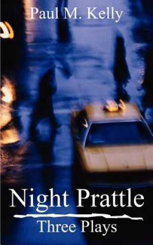 Boek Night Prattle: Three Plays Paul M Kelly