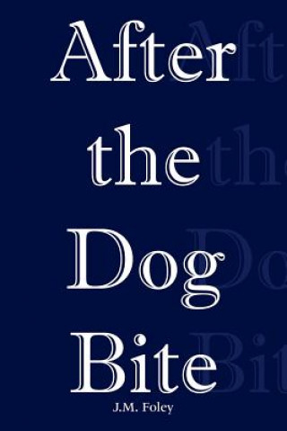 Buch After the Dog Bite J M Foley