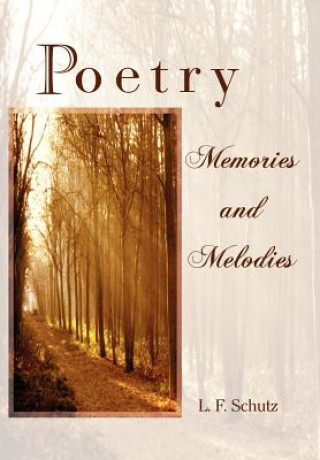 Kniha Poetry Memories and Melodies L F Schutz