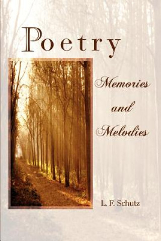 Könyv Poetry Memories and Melodies L F Schutz