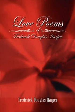 Книга Love Poems of Frederick Douglas Harper Frederick Douglas Harper