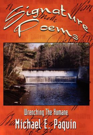 Carte Signature Poems: Wrenching the Humane Michael E Paquin