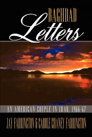 Livre Baghdad Letters: an American Couple in Iraq, 1966-67 Carole Chaney Farrington