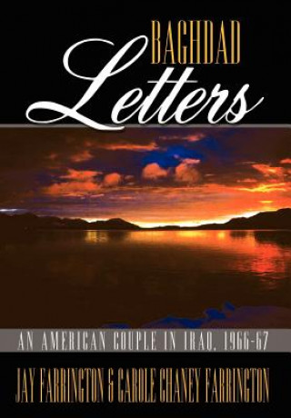 Carte Baghdad Letters: an American Couple in Iraq, 1966-67 Carole Chaney Farrington