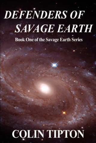 Buch Defenders of Savage Earth: Book One of the Savage Earth Series Colin Tipton