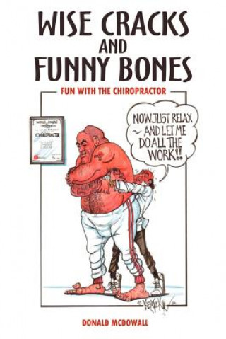 Book Wise Cracks and Funny Bones: Fun with the Chiropractor Dr Donald McDowall