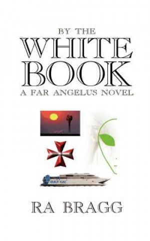 Könyv By the White Book: a Far Angelus Novel R A Bragg