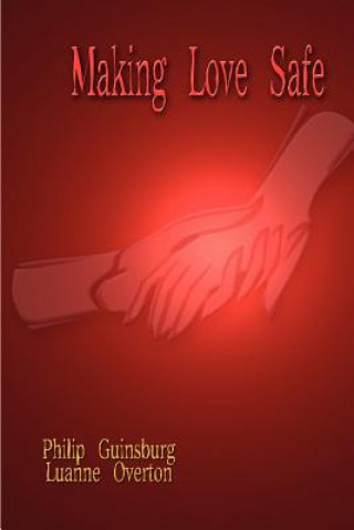 Knjiga Making Love Safe Luanne Overton