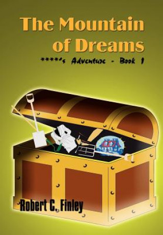 Książka Mountain of Dreams: ****'s Adventure - Book 1 Robert C Finley