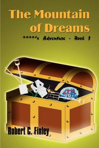 Buch Mountain of Dreams: ****'s Adventure - Book 1 Robert C Finley