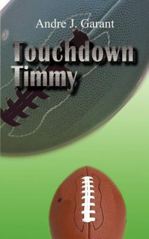 Kniha Touchdown Timmy Andre J Garant