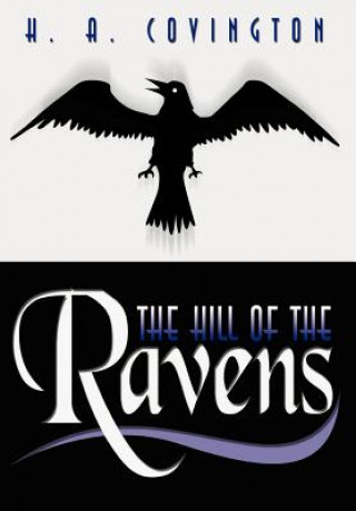 Könyv Hill of the Ravens H A Covington