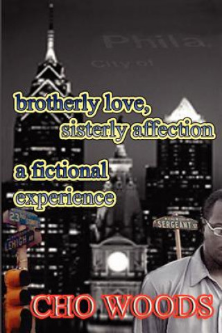 Buch Brotherly Love, Sisterly Affection: A Cho Woods Fictional Experience Cho Woods