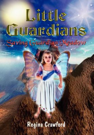 Book Little Guardians: Saving Guardian Meadow Regina Crawford