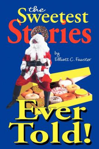 Könyv Sweetest Stories Ever Told Elliott C Fauster