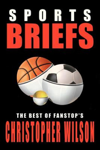 Carte Sports Briefs: the Best of Fanstop's Christopher Wilson Christopher Wilson
