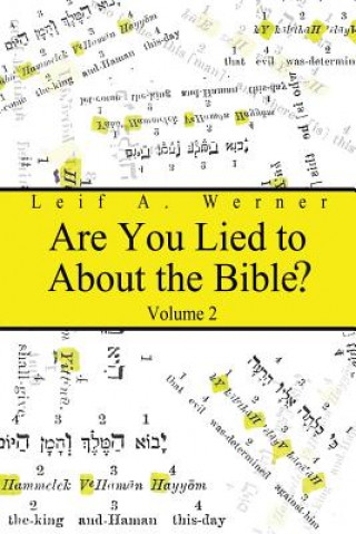 Knjiga Are You Lied to about the Bible, Volume 2 Leif A Werner