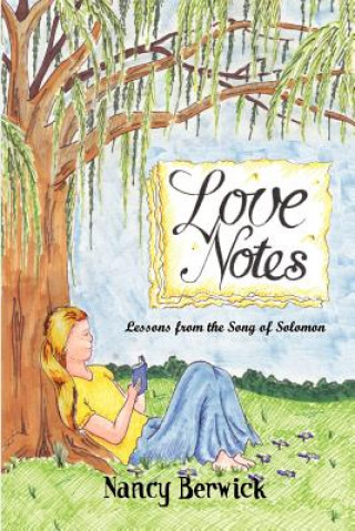 Carte Love Notes: Lessons from the Song of Solomon Nancy Berwick
