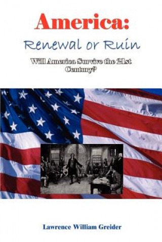 Książka America: Renewal or Ruin Will America Survive the 21st Century? Lawrence William Greider