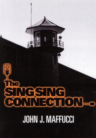 Knjiga Sing Sing Connection John J Maffucci
