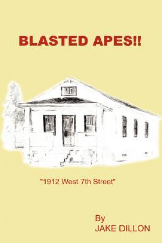 Książka Blasted Apes!!: "1912 West 7th Street" Jake Dillon