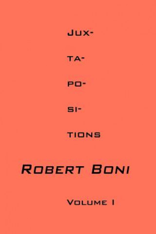 Carte Jux-Ta-Po-SI-Tions Volume I Robert Boni