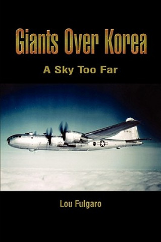 Kniha Giants over Korea: A Sky Too Far Lou Fulgaro