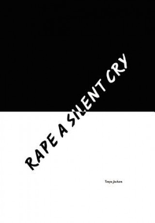 Kniha Rape A Silent Cry Tonya Jackson