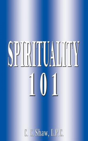 Kniha Spirituality 101 C C Shaw L P C