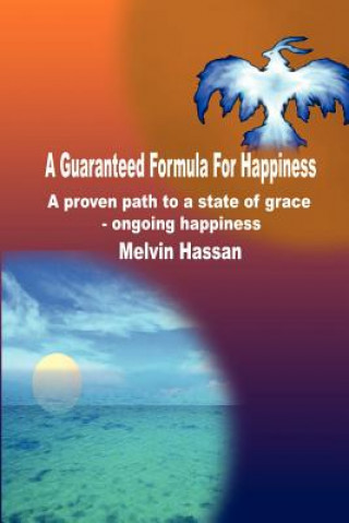 Kniha Guaranteed Formula for Happiness: A Proven Path to a State of Grace - Ongoing Happiness Melvin Hassan