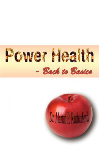 Kniha Power Health - Back to Basics Dr Martin P Rutherford