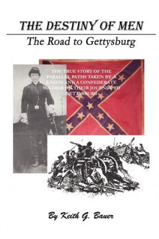 Książka Destiny of Men: the Road to Gettysburg Keith G Bauer