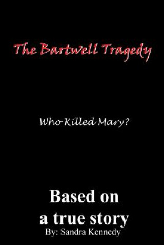 Buch Bartwell Tragedy Who Killed Mary? Sandra E Kennedy