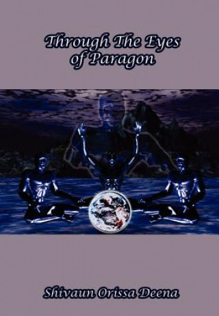 Kniha Through the Eyes of Paragon Shivaun Orissa Deena