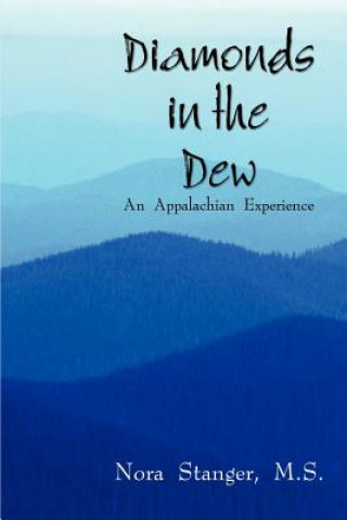 Książka Diamonds in the Dew: an Appalachian Experience Nora Stanger M S