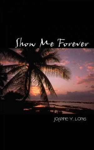 Knjiga Show ME Forever Joanne Y Long