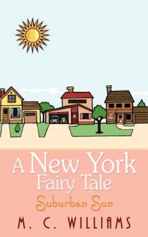 Kniha New York Fairy Tale: Suburban Sun M C Williams