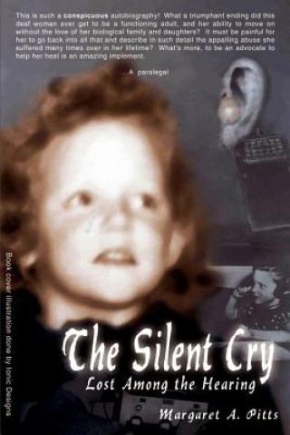 Buch Silent Cry: Lost among the Hearing Margaret A Pitts