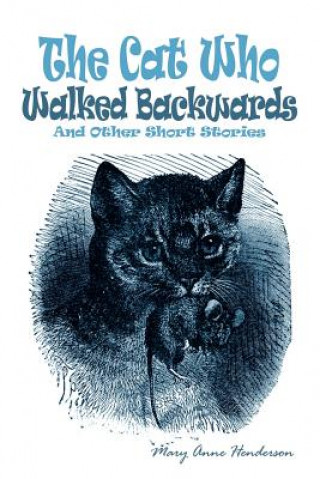 Knjiga Cat Who Walked Backwards and Other Short Stories Mary Anne Henderson